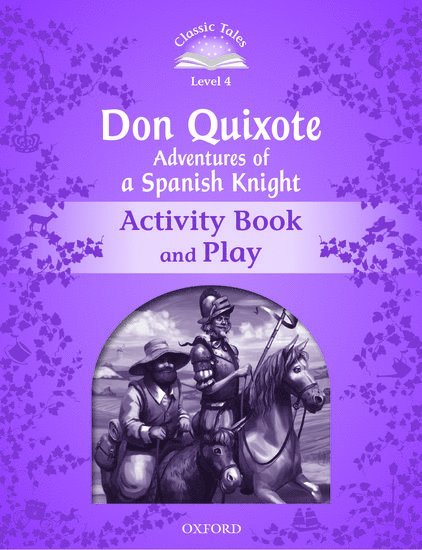 Rachel Bladon - Classic Tales Second Edition: Level 4: Don Quixote: Adventures of a Spanish Knight Activity Book and Play, Häftad