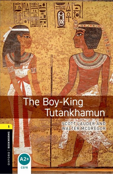 Scott Lauder, Walter McGregor - Oxford Bookworms Library: Level 1:: The Boy-King Tutankhamun, Häftad