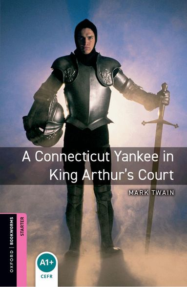 Mark Twain, Alan Hines - Oxford Bookworms Library: Starter:: A Connecticut Yankee in King Arthur's Court, Häftad