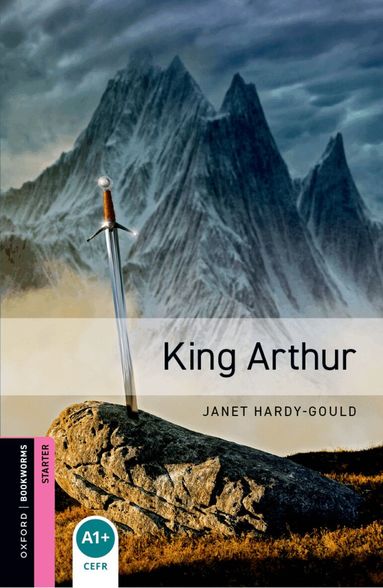 Janet Hardy-Gould - Oxford Bookworms Library: Starter:: King Arthur, Häftad