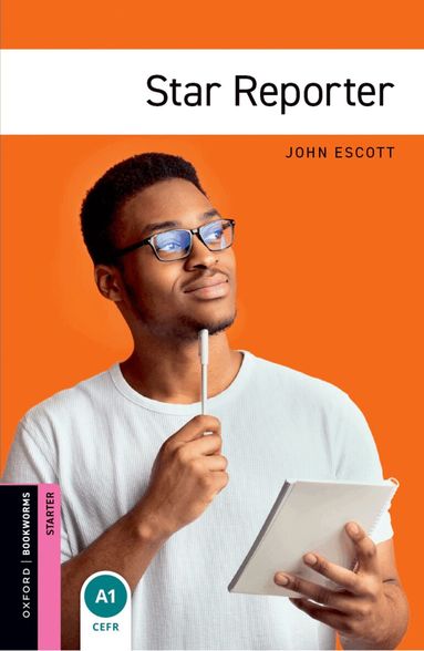John Escott - Oxford Bookworms Library: Starter:: Star Reporter, Häftad