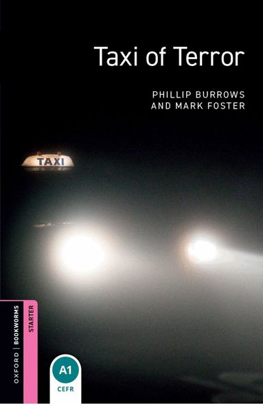 Phillip Burrows, Mark Foster - Oxford Bookworms Library: Starter:: Taxi of Terror, Häftad