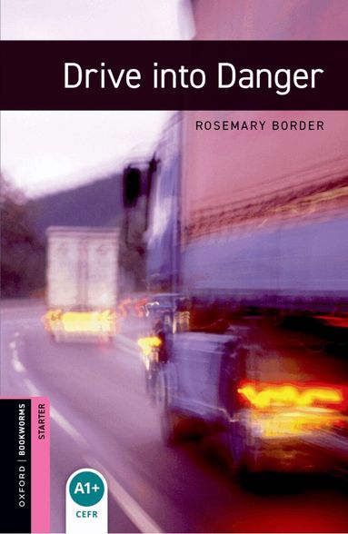 Rosemary Border - Oxford Bookworms Library: Starter:: Drive into Danger, Häftad