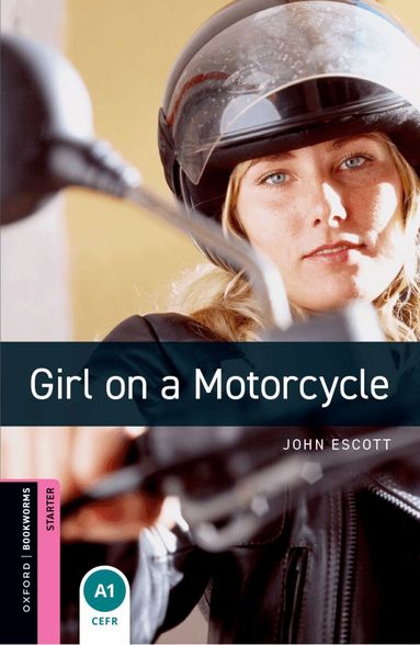 John Escott - Oxford Bookworms Library: Starter:: Girl on a Motorcycle, Häftad