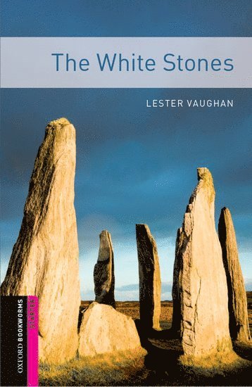 Oxford Bookworms Library: Starter Level:: The White Stones 1