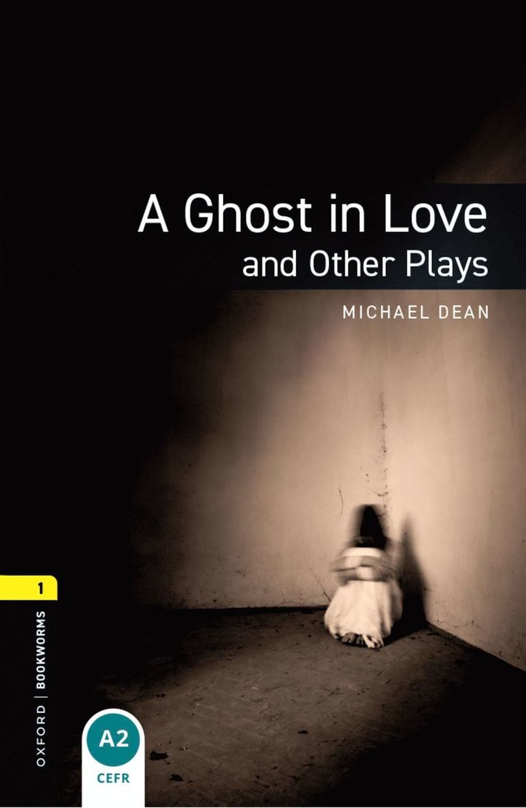Oxford Bookworms Library: Level 1: A Ghost in Love and Other Plays