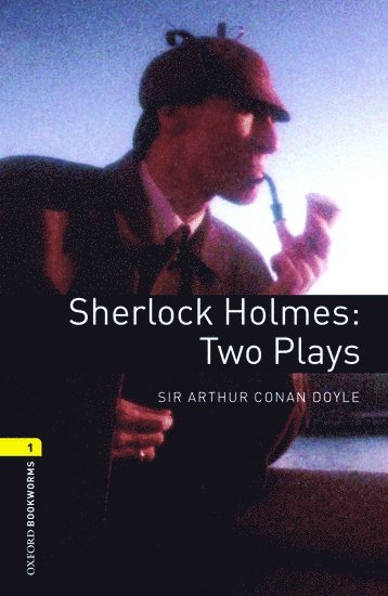 Oxford Bookworms Library: Level 1:: Sherlock Holmes: Two Plays 1
