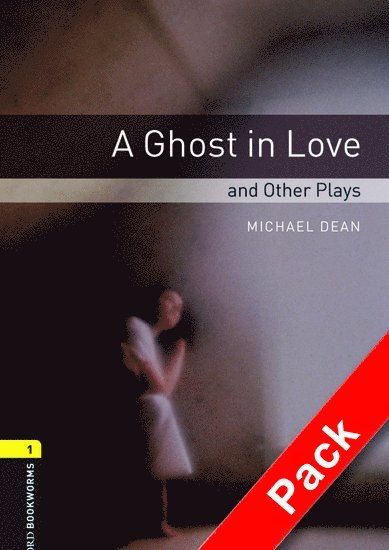Oxford Bookworms Library: Level 1:: A Ghost in Love and Other Plays audio CD pack 1