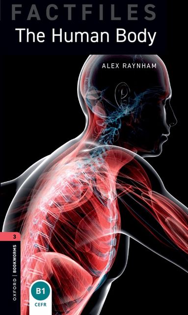 Alex Raynham - Oxford Bookworms Library Factfiles: Level 3: The Human Body, Häftad