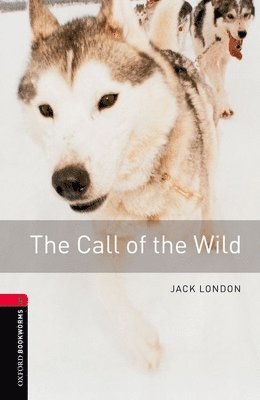 bokomslag Oxford Bookworms Library: Call of the Wild: Level 3: 1000-Word Vocabulary
