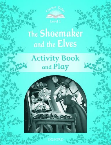 bokomslag Classic Tales Second Edition: Level 1: The Shoemaker and the Elves Activity Book & Play