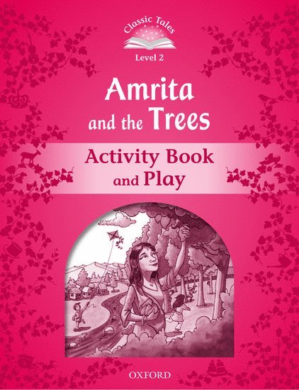 Classic Tales Second Edition: Level 2: Amrita and the Trees Activity Book & Play 1