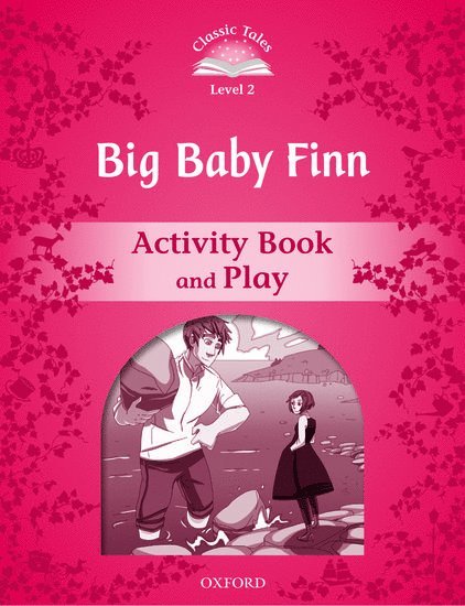 Oxford - Classic Tales Second Edition: Level 2: Big Baby Finn Activity Book & Play, Häftad
