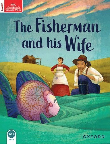 bokomslag Classic Tales Second Edition: Level 2: The Fisherman and His Wife