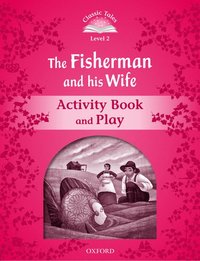 bokomslag Classic Tales Second Edition: Level 2: The Fisherman and His Wife Activity Book & Play