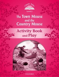 bokomslag Classic Tales Second Edition: Level 2: The Town Mouse and the Country Mouse Activity Book & Play