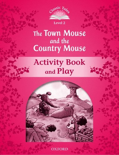 bokomslag Classic Tales Second Edition: Level 2: The Town Mouse and the Country Mouse Activity Book & Play
