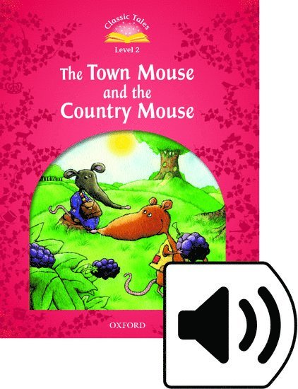 Oxford - Classic Tales Second Edition the Town Mouse and the Country Mouse with Multirom, Häftad