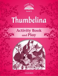 bokomslag Classic Tales Second Edition: Level 2: Thumbelina Activity Book & Play