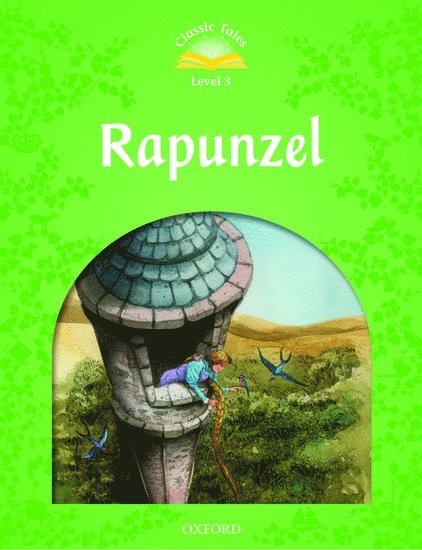 Oxford - Classic Tales Second Edition: Level 3: Rapunzel, Häftad