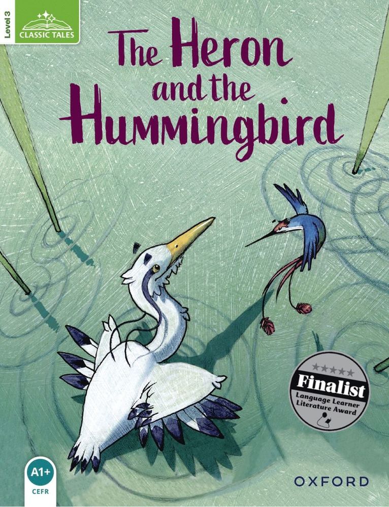 Oxford - Classic Tales Second Edition: Level 3: The Heron and the Hummingbird, Häftad
