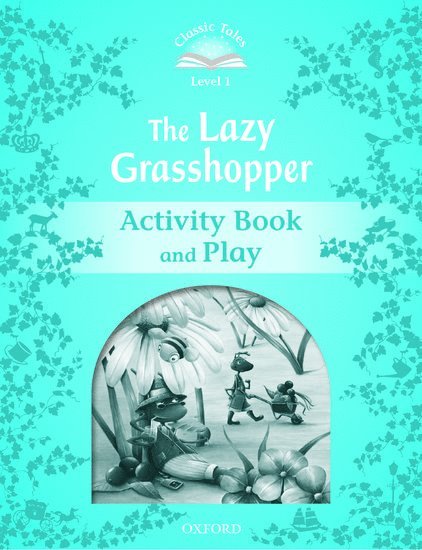 Classic Tales Second Edition: Level 1: The Lazy Grasshopper Book & Play 1