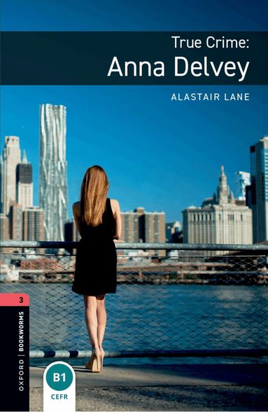 Alastair Lane - Oxford Bookworms Library: Level 3: True Crime: Anna Delvey, Häftad
