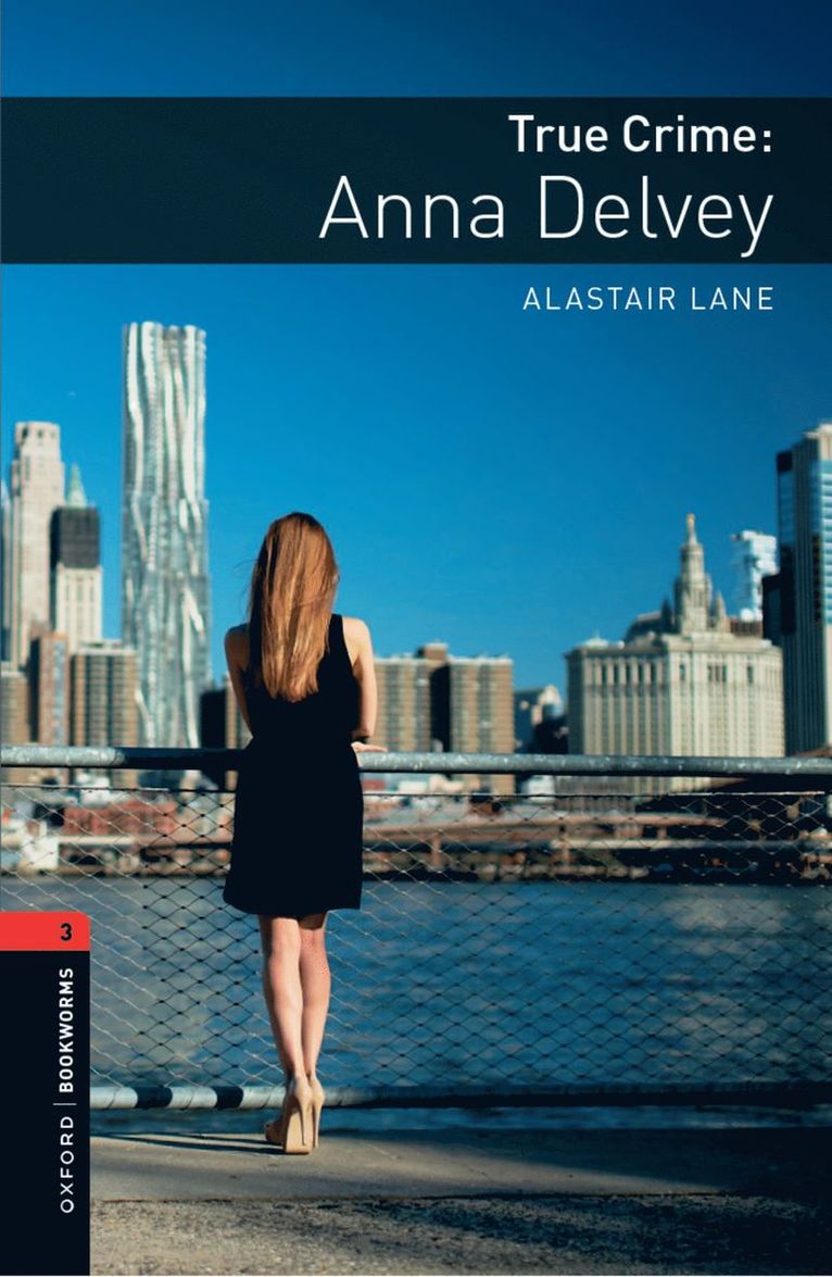 Oxford Bookworms Library: Level 3: True Crime: Anna Delvey 1