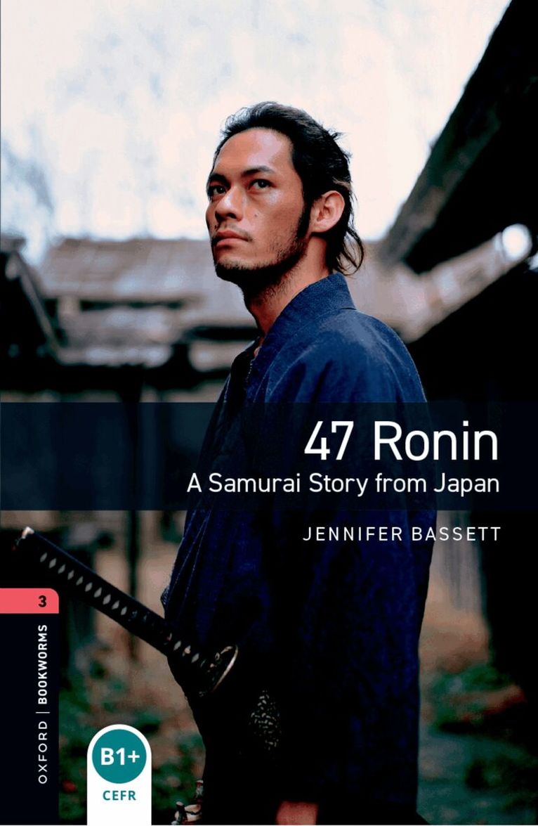 Jennifer Bassett - Oxford Bookworms Library: Level 3:: 47 Ronin: A Samurai Story from Japan, Häftad