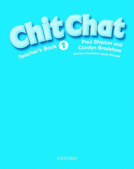 Paul Shipton, Coralyn Bradshaw, Derek Strange - Chit Chat: 1: Teacher's Book, Häftad