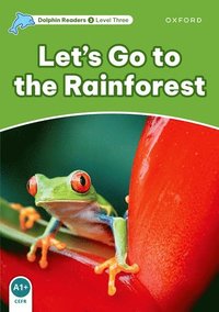 bokomslag Dolphin Readers Level 3: Level 3: Let's Go to the Rainforest