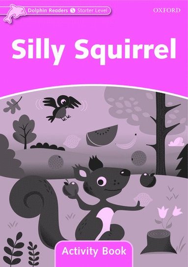 bokomslag Dolphin Readers: Starter: Silly Squirrel Activity Book
