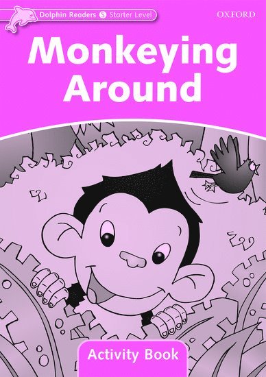 Dolphin Readers Starter Level: Monkeying Around Activity Book 1
