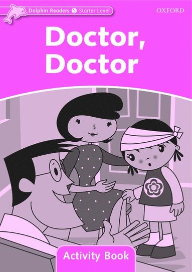 bokomslag Dolphin Readers: Starter: Doctor, Doctor Activity Book