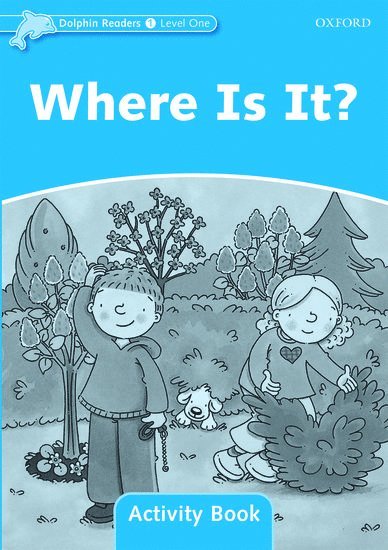 Dolphin Readers Level 1: Where Is It? Activity Book 1