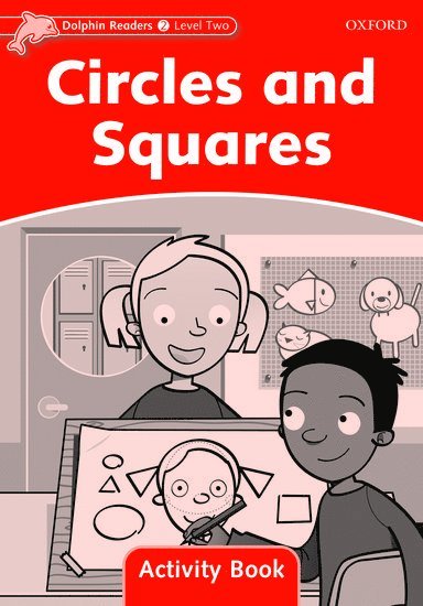 Dolphin Readers Level 2: Circles and Squares Activity Book 1
