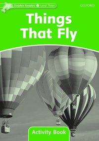 bokomslag Dolphin Readers Level 3: Level 3: Things That Fly Activity Book