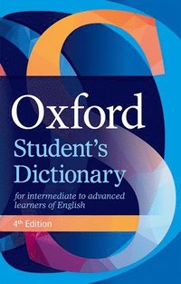 bokomslag Oxford Student's Dictionary: The complete intermediate- to advanced-level dictionary for learners of English