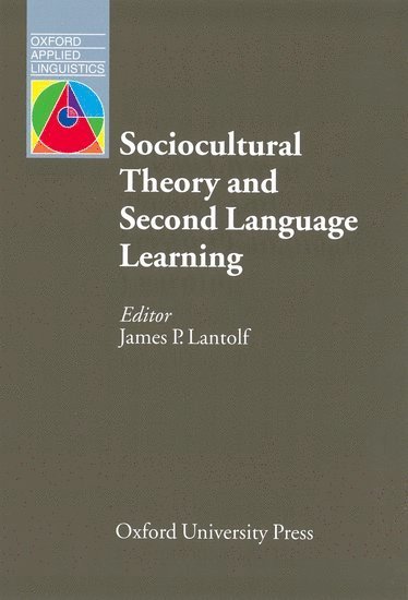 James P. Lantolf - Sociocultural Theory and Second Language Learning, Häftad