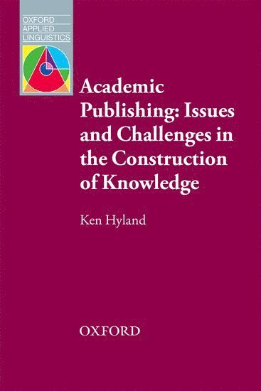 Ken Hyland - Academic Publishing: Issues and Challenges in the Construction of Knowledge, Häftad