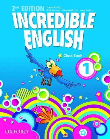 Sarah Philips, Kirstie Grainger, Michaela Morgan, Mary Slattery - Incredible English: 1: Class Book, Häftad