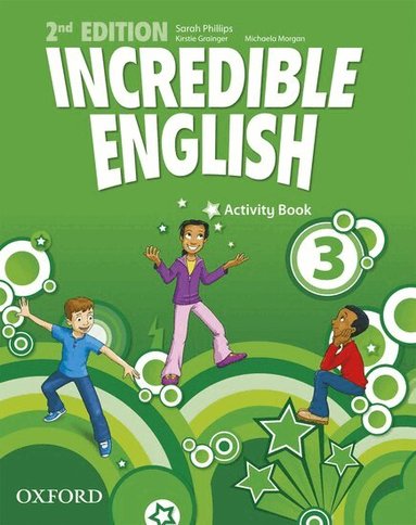Sarah Phillips, Michaela Morgan - Incredible English: 3: Activity Book, Häftad
