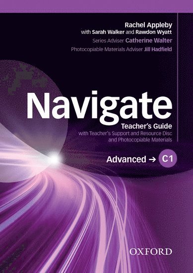 Navigate: C1 Advanced: Teacher's Guide with Teacher's Support and Resource Disc 1