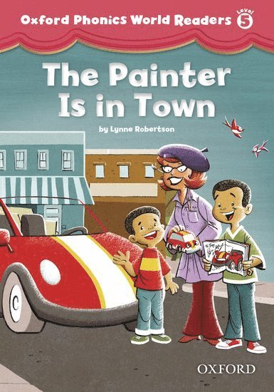 Oxford Phonics World Readers: Level 5: The Painter is in Town, Häftad
