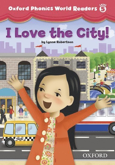 Oxford Phonics World Readers: Level 5: I Love the City!, Häftad