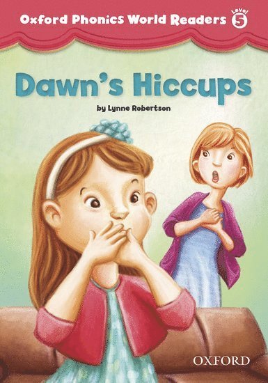Oxford Phonics World Readers: Level 5: Dawn's Hiccups, Häftad