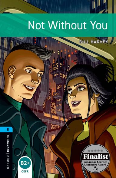 Gill Harvey - Oxford Bookworms Library: Level 5: Not Without You, Häftad