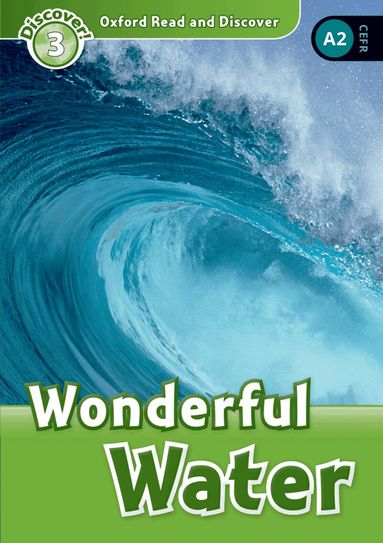 Cheryl Palin - Oxford Read and Discover: Level 3: Wonderful Water, Häftad