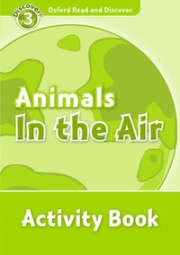 bokomslag Oxford Read And Discover: Level 4: Animals In The Air Activity Book