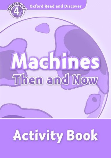 bokomslag Oxford Read and Discover: Level 5: Machines Then and Now Activity Book